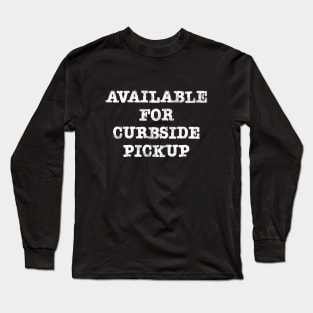 Available for curbside pickup Long Sleeve T-Shirt